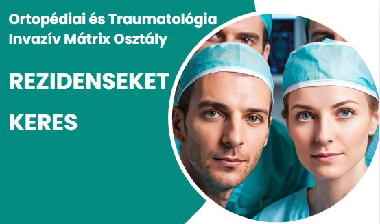 Az Ortopédiai és Traumatológiai Invazív Mátrix osztály fiatalos, lendületes csapata várja új kollégák jelentkezését!