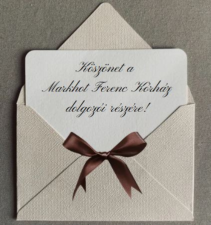 Köszönet a Markhot Ferenc Kórház dolgozói részére!